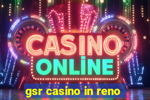 gsr casino in reno