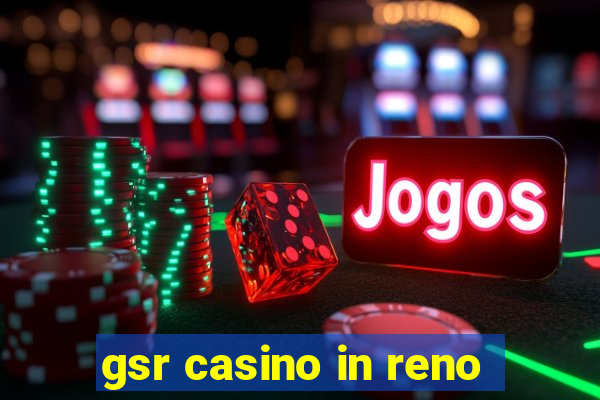 gsr casino in reno