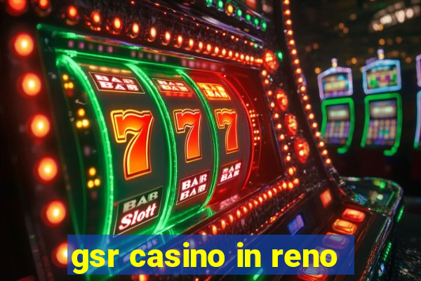 gsr casino in reno