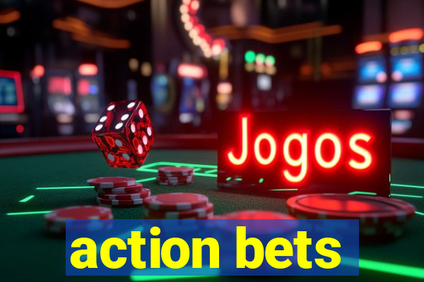 action bets