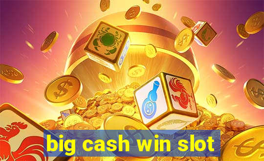 big cash win slot