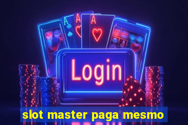 slot master paga mesmo