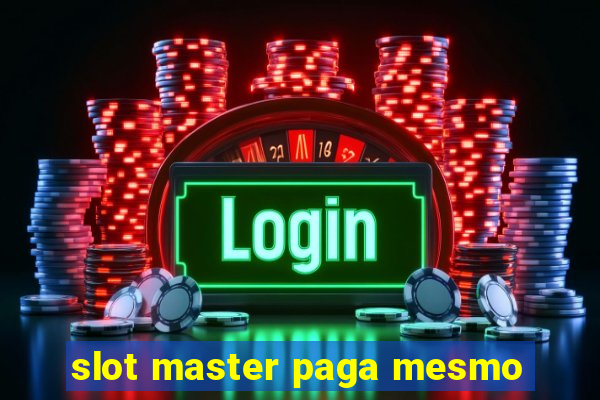 slot master paga mesmo