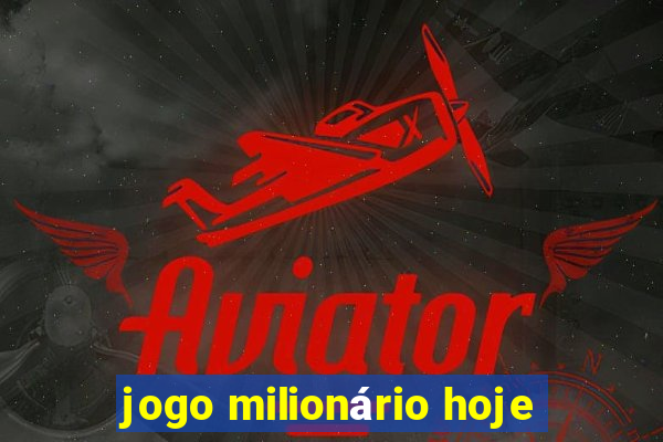 jogo milionário hoje