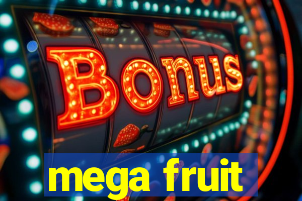 mega fruit