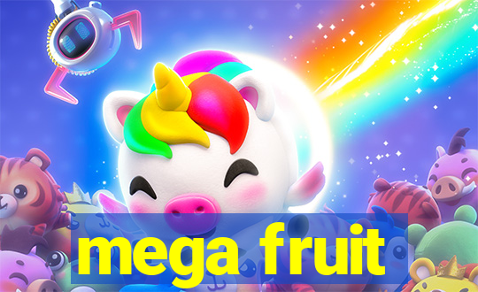 mega fruit