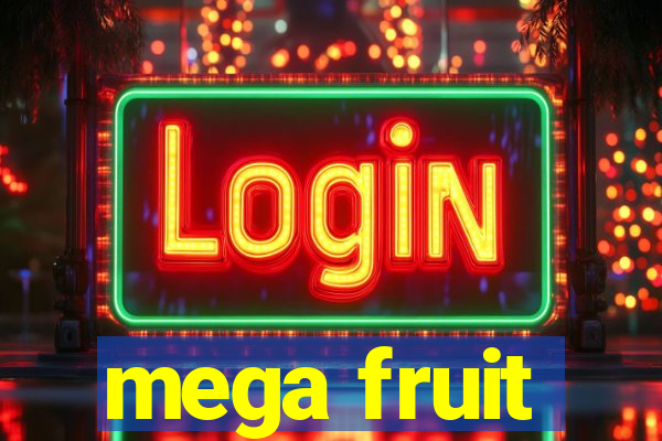 mega fruit