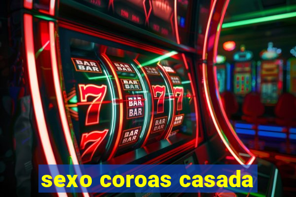 sexo coroas casada