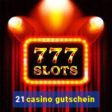 21 casino gutschein