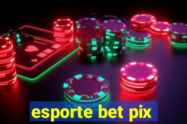 esporte bet pix