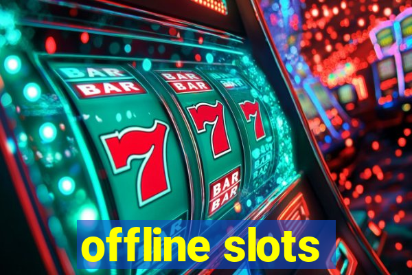 offline slots