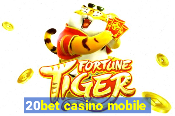 20bet casino mobile