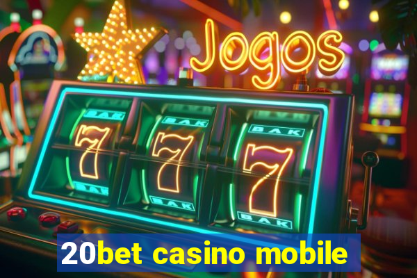 20bet casino mobile