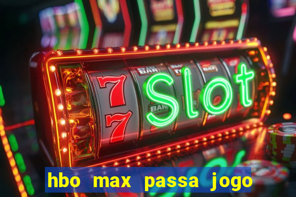 hbo max passa jogo ao vivo