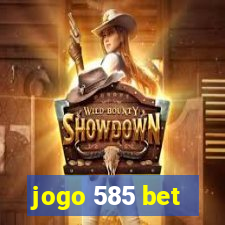 jogo 585 bet