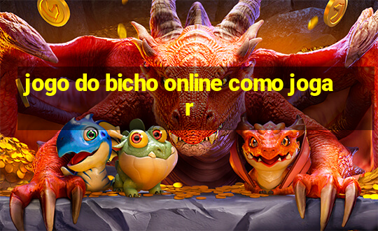 jogo do bicho online como jogar