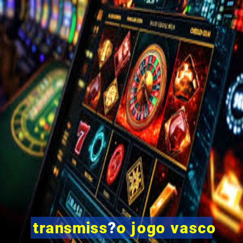 transmiss?o jogo vasco