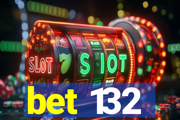 bet 132