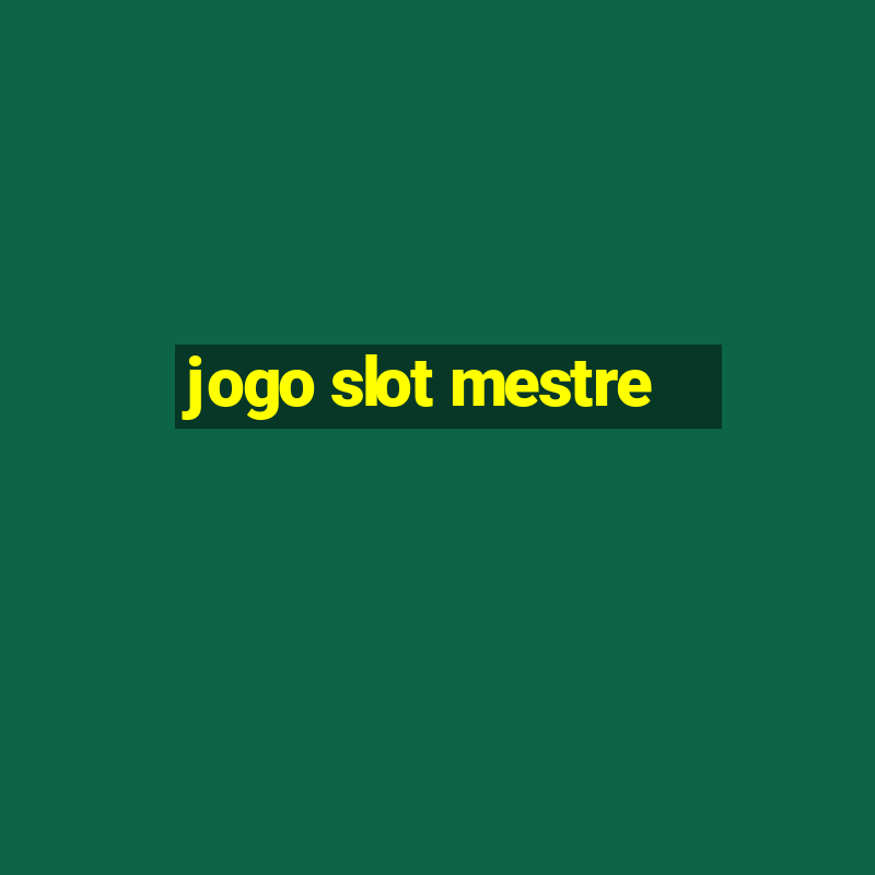 jogo slot mestre