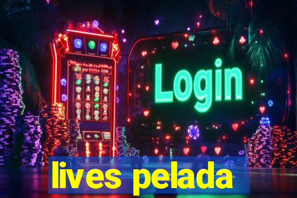 lives pelada