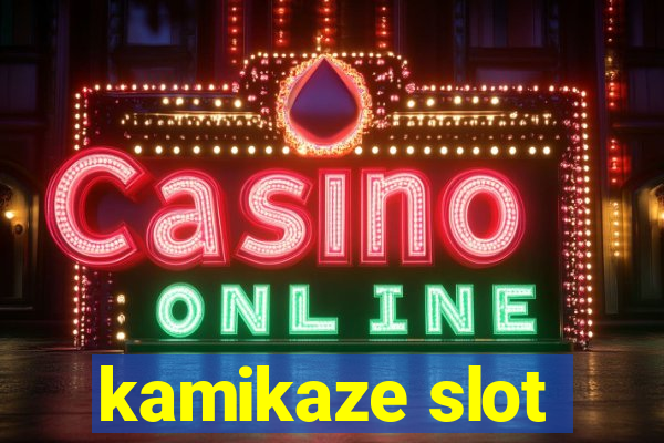 kamikaze slot