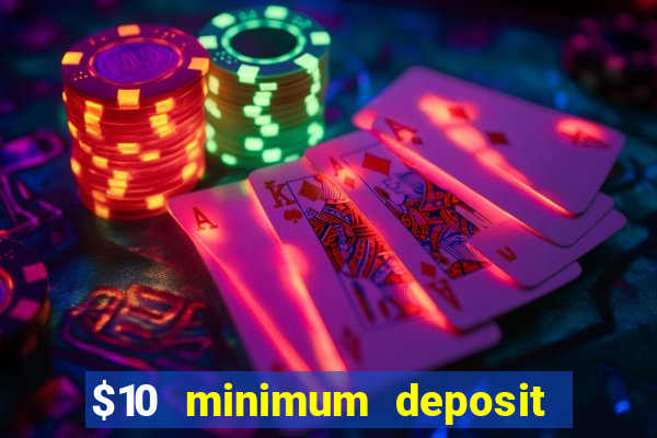 $10 minimum deposit casino nz 2022