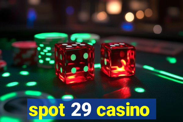 spot 29 casino