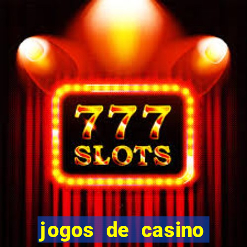 jogos de casino que da dinheiro no cadastro