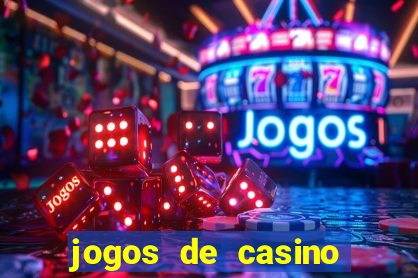 jogos de casino que da dinheiro no cadastro