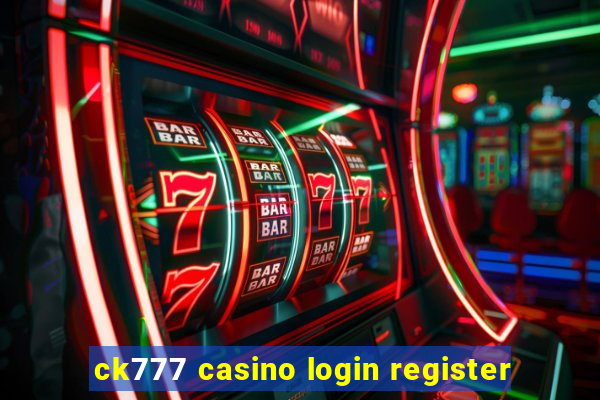 ck777 casino login register