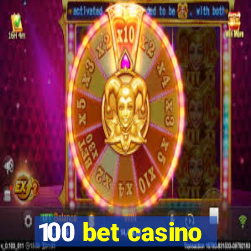 100 bet casino