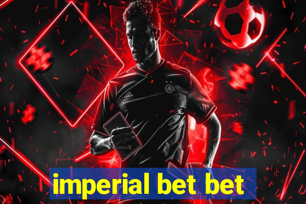 imperial bet bet