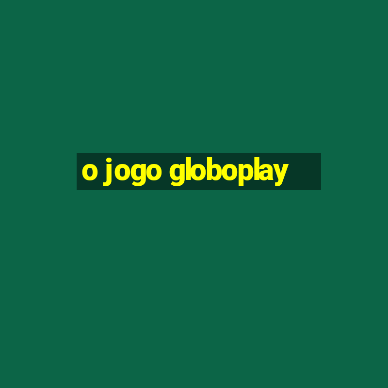 o jogo globoplay