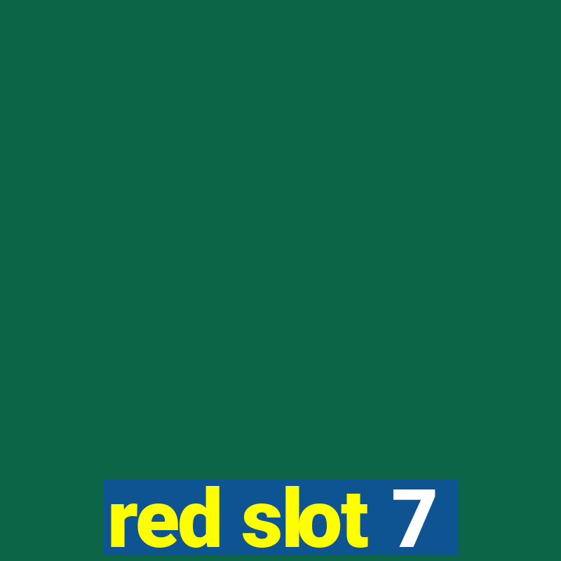 red slot 7