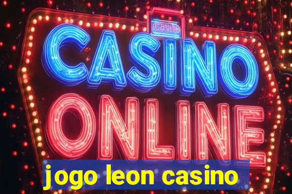 jogo leon casino