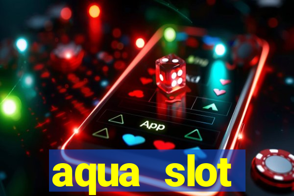 aqua slot porcentagem de jogos