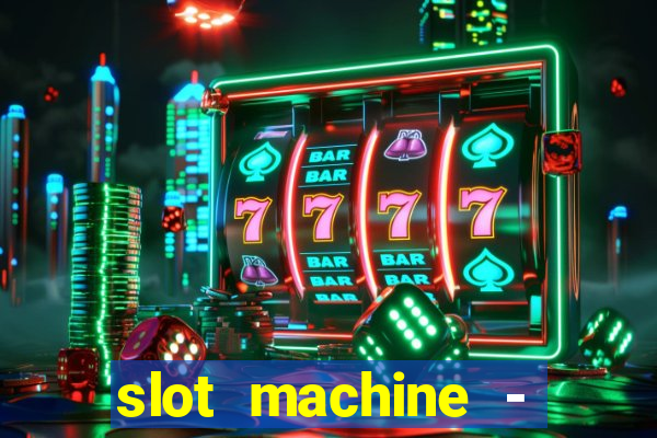 slot machine - free casino