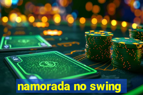 namorada no swing