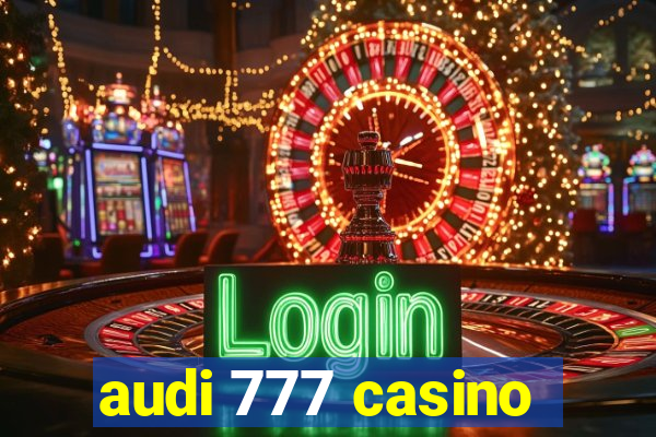 audi 777 casino