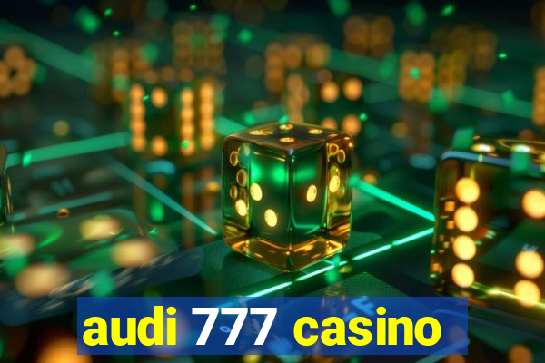 audi 777 casino