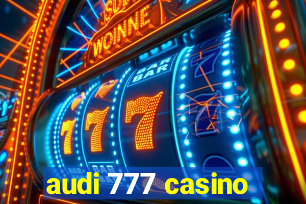 audi 777 casino