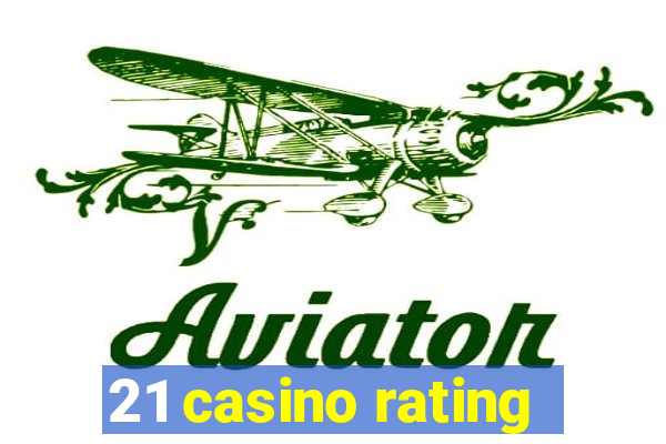 21 casino rating