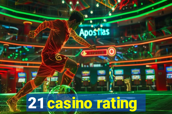 21 casino rating