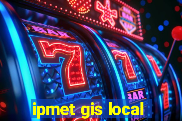 ipmet gis local