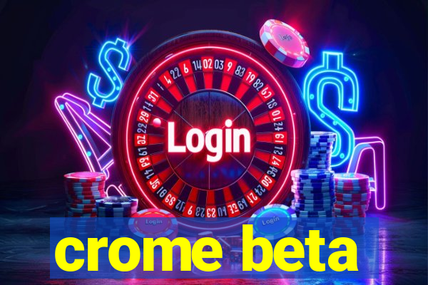 crome beta