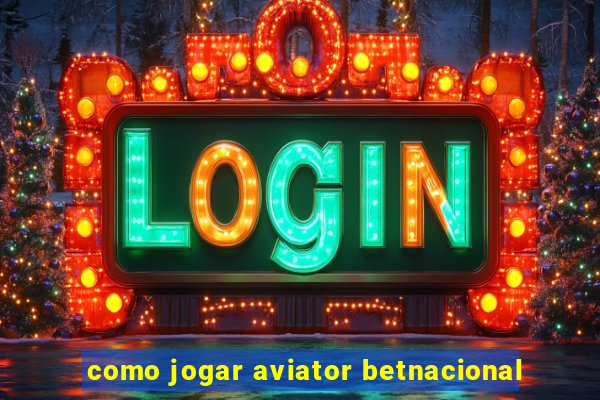 como jogar aviator betnacional