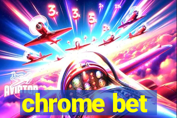 chrome bet