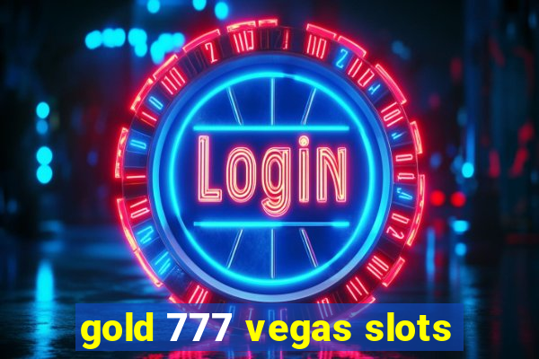 gold 777 vegas slots