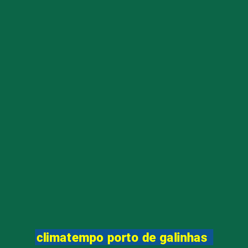 climatempo porto de galinhas