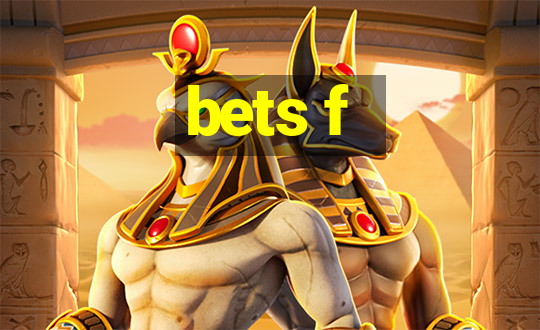 bets f